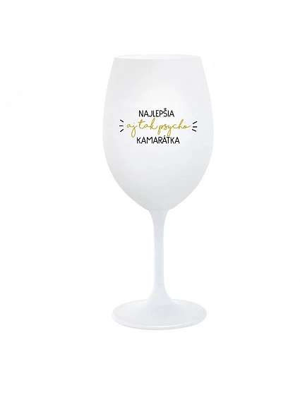THE BEST YET SO PSYCHO GIRL - pohár na biele víno 350 ml