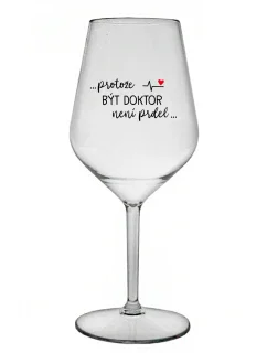 ...KEĎŽE BYŤ LEKÁRNIKOM NIE JE PRELIMINÁRNE... - číry nerozbitný pohár na víno 470 ml