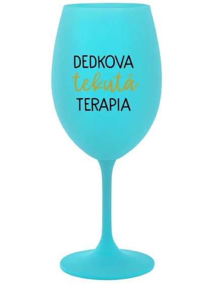 DEDKOVA TEKUTÁ TERAPIA - tyrkysový pohár na víno 350 ml DEDKOVA TEKUTÁ TERAPIA - tyrkysový pohár na víno 350 ml