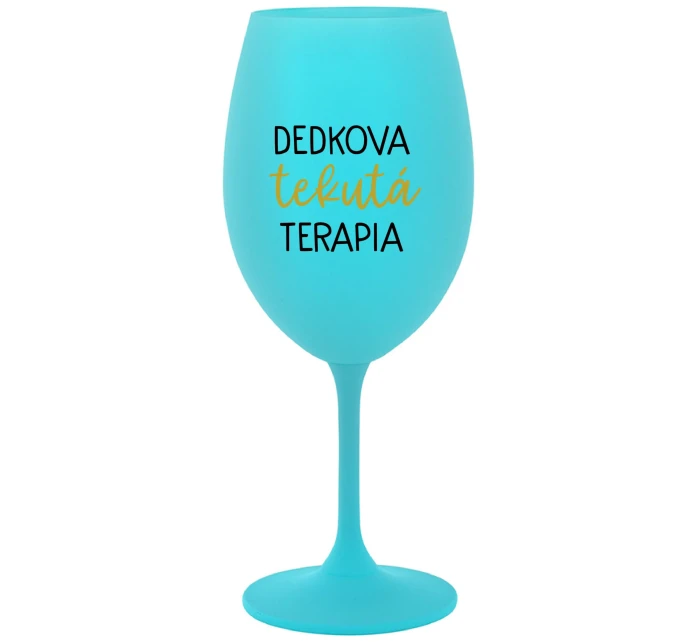 DEDKOVA TEKUTÁ TERAPIA - tyrkysový pohár na víno 350 ml DEDKOVA TEKUTÁ TERAPIA - tyrkysový pohár na víno 350 ml