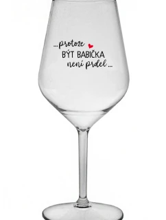 ...KEĎŽE BYŤ DIEŤAŤOM NIE JE PRELIMINÁRNE... - číry nerozbitný pohár na víno 470 ml