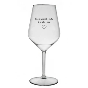 ON MĚ POŽÁDAL O RUKU A JÁ JEHO O VÍNO - čirá nerozbitná sklenice na víno 470 ml