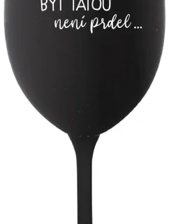 ...KEĎŽE BYŤ TAM NIE JE PREL... - čierny pohár na víno 350 ml