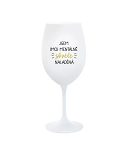 JSEM (MO)MENTÁLNĚ SKVĚLE NALADĚNÁ - bílá  sklenice na víno 350 ml