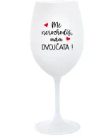 Nemôžete ma prehliadnuť, mám DVOJČATÁ! - pohár na biele víno 350 ml