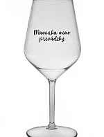 MAMINKA MIMO PREVÁDZKY - priehľadný nerozbitný pohár na víno 470 ml