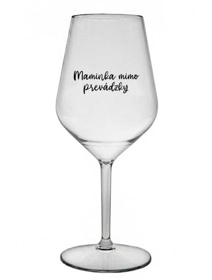 MAMINKA MIMO PREVÁDZKY - priehľadný nerozbitný pohár na víno 470 ml MAMINKA MIMO PREVÁDZKY - priehľadný nerozbitný pohár na víno 470 ml