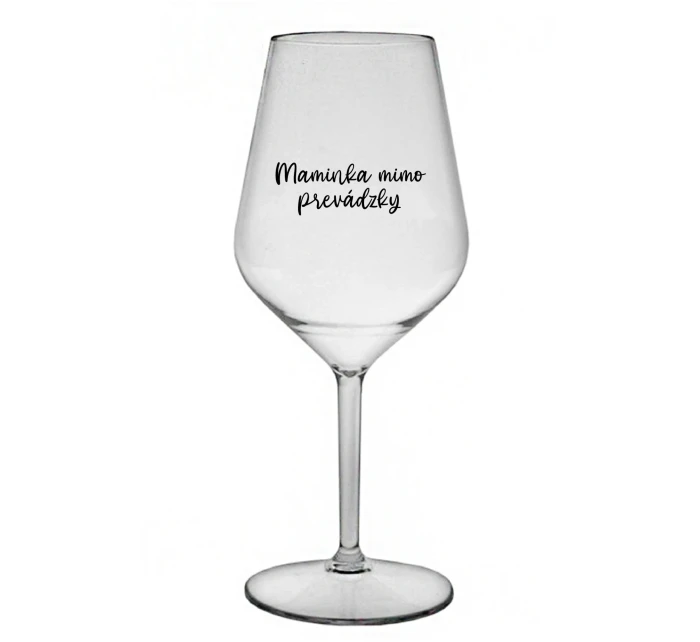 MAMINKA MIMO PREVÁDZKY - priehľadný nerozbitný pohár na víno 470 ml MAMINKA MIMO PREVÁDZKY - priehľadný nerozbitný pohár na víno 470 ml