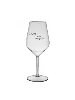 PROTOŽE BÝT PILOT NENÍ PRDEL - čirá nerozbitná sklenice na víno 470 ml