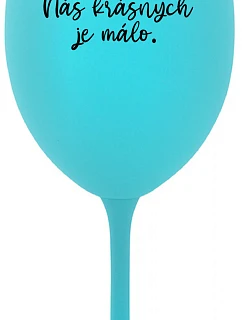 WE ARE BEAUTIFUL TOO FEW - tyrkysový pohár na víno 350 ml