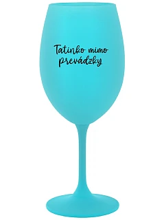 Táta je z cesty - tyrkysový pohár na víno 350 ml