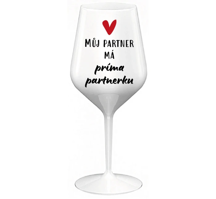 MŮJ PARTNER MÁ PRIMA PARTNERKU - bílá nerozbitná sklenice na víno 470 ml MŮJ PARTNER MÁ PRIMA PARTNERKU - bílá nerozbitná sklenice na víno 470 ml