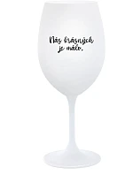 JE NÁS MÁLO KRÁSNYCH - pohár na biele víno 350 ml