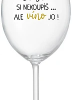 ŠTĚSTÍ SI NEKOUPÍŠ...ALE VÍNO JO! - čirá sklenice na víno 350 ml
