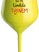 NEDÁVAJTE NA MŇA POZOR S TÓNOM - žltý nerozbitný pohár na víno 470 ml