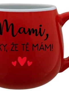 MAMI, DÍKY, ŽE TĚ MÁM! - červený keramický hrníček 300 ml