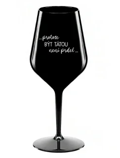 ...KEĎŽE TO NIE JE ŽART... - čierny nerozbitný pohár na víno 470 ml