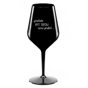 ...KEĎŽE TO NIE JE ŽART... - čierny nerozbitný pohár na víno 470 ml