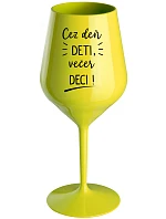 DENNÉ DETI, VEČERNÉ DECI! - žltý nerozbitný pohár na víno 470 ml