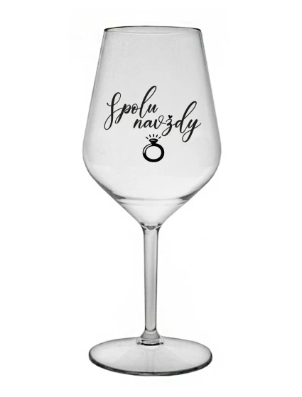 SPOLU NAVŽDY - čirá nerozbitná sklenice na víno 470 ml