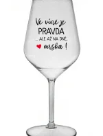 VÍNO JE PRAVDA...ALE NA DNI, MALÉ! - číry nerozbitný pohár na víno 470 ml