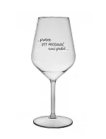 PROTOŽE BÝT PRODAVAČ NENÍ PRDEL - čirá nerozbitná sklenice na víno 470 ml