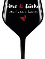 VÍNO A LÁSKA: OBOJÍ ZRAJE ČASEM - černá nerozbitná sklenice na víno 470 ml