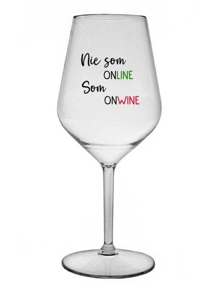 NIE SOM ONLINE SOM ONWINE - priehľadný nerozbitný pohár na víno 470 ml