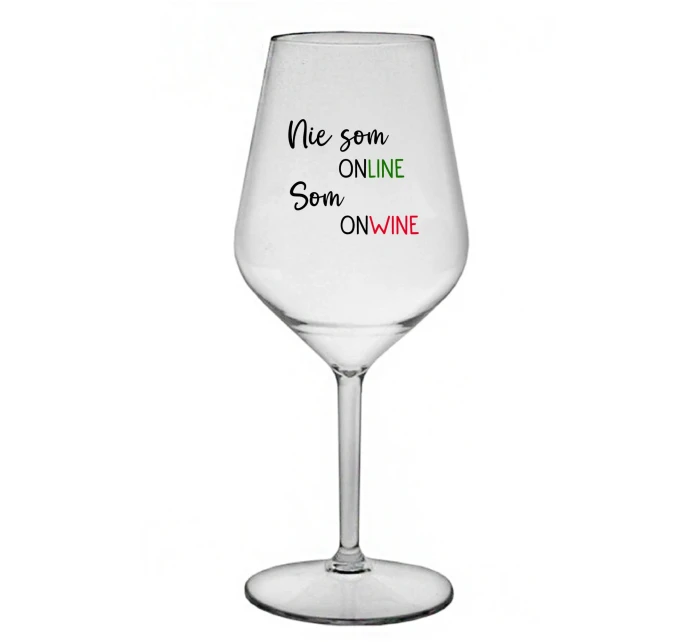 NIE SOM ONLINE SOM ONWINE - priehľadný nerozbitný pohár na víno 470 ml