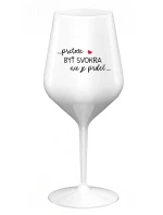 ...KEĎŽE BYŤ ŽENOU NIE JE PRELIMINÁRNE... - biely nerozbitný pohár na víno 470 ml