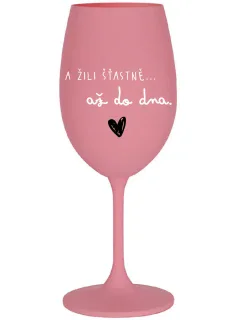 A ŽILI ŠŤASTNĚ AŽ DO DNA - růžová sklenice na víno 350 ml