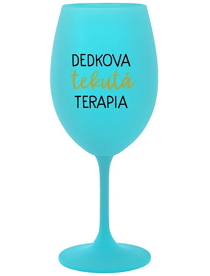 TEKUTÁ TERAPIA DEDKA - tyrkysový pohár na víno 350 ml TEKUTÁ TERAPIA DEDKA - tyrkysový pohár na víno 350 ml