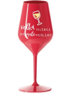 VELKÁ SKLENICE NA MALÉ PROBLÉMY - červená nerozbitná sklenice na víno 470 ml