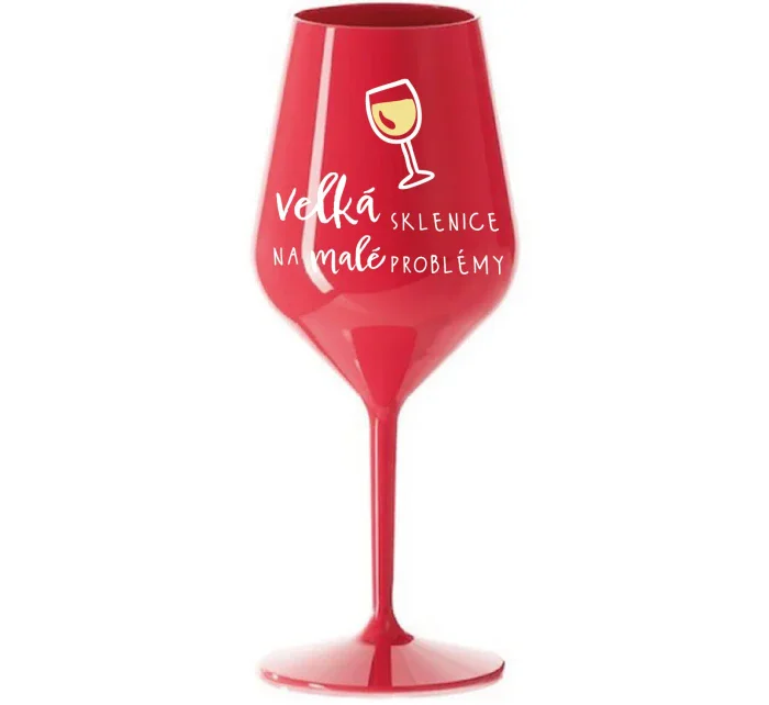 VELKÁ SKLENICE NA MALÉ PROBLÉMY - červená nerozbitná sklenice na víno 470 ml VELKÁ SKLENICE NA MALÉ PROBLÉMY - červená nerozbitná sklenice na víno 470 ml